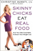 Skinny Chicks Eat Real Food